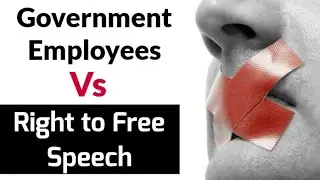 Government Employees Vs Right to Free Speech | Current Affairs 2020