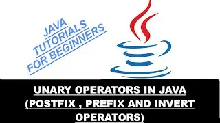 Unary Operators in Java | Postfix ,Prefix and Invert operators | Operators in Java
