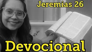 Jeremias 26 - Devocional