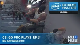 CS:GO Pro Plays - Intel Extreme Masters: Season XII Episode 3