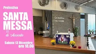 Santa Messa pref. ore 18.00 III° Domenica di Avvento - Santi Apostoli Piossasco