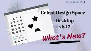 WHAT'S NEW V6.17...CRICUT DESIGN SPACE DESKTOP APP