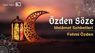 Özden Söze Melamet Sohbetleri