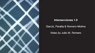 Intersecciones 1.0  - Leslie Garc&iacute;a, Gaspar Peralta & Roberto Romero Molina