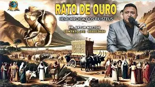 PASTOR ARTHUR MATOS TEMA EMORROIDES DOS.  FILISTEUS E OS ROTOS DE OURO 