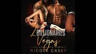 Two Billionaires in Vegas: A Reverse Harem Romance - Nicole Casey
