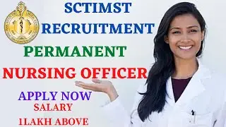 SCTIMST Permanent Nursing Officer Recruitment 2022 | SCTIMST Nursing Officer Permanent Vacancy 2022