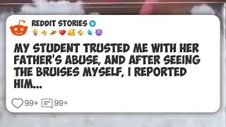 My student trusted me with her father&rsquo;s abuse, and after seeing the bruises myself, I #reddit 