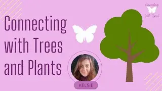 Connecting with Spirit: Connecting with plants and trees