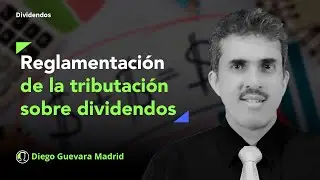 ¡Así se reglamentó la tributación sobre dividendos a partir de 2023!