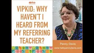 VIPKid: Why haven't I heard from my referring teacher?