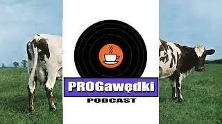 PROGawędki Odc. 23: Pink Floyd - Atom Heart Mother