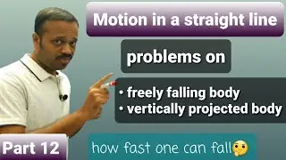 Motion in a straight line 12: problems on freely falling body vertically projected body CLASS 11