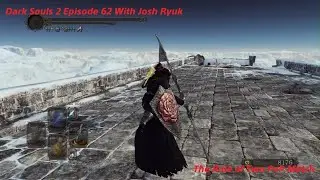 Dark Souls 2 Episode 62 The Rule of Two PvP Match