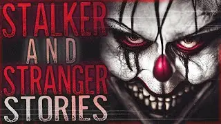8 TRUE Creepy Stranger & Stalker Stories That Will Terrify You (Vol. 18)