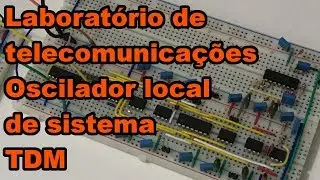 TELECOM NA PR&Aacute;TICA: OSCILADOR LOCAL NO RECEPTOR TDM | Conhe&ccedil;a Eletr&ocirc;nica! #152
