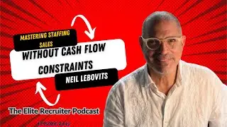 Mastering Staffing Sales Without Cash Flow Constraints with Neil Lebovits