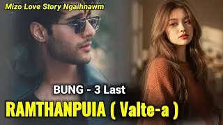 RAMTHANPUIA - 3 LAST // Mami Chawngthu 
