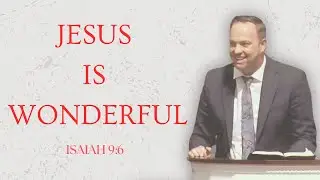 Why Jesus Is More Wonderful Than You Ever Realized