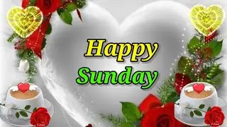 Happy sunday, Good morning video  , Good morning status , Good morning song , Good morning photo 