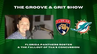 Florida Panthers Roster & the Aftermath of Tua's Concussion // The Groove and Grit Show w/Jon Acosta