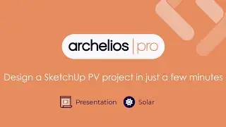 archelios PRO presentation - Design a SketchUp PV project in just a few minutes