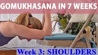Master Gomukhasana (Cow Face Pose) Yoga Asana Week 3 of 7: SHOULDERS