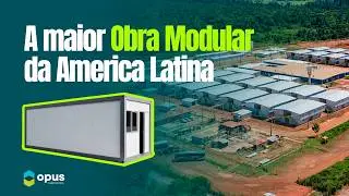 Opus Construtech: a maior obra modular da Am&eacute;rica Latina