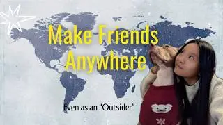How to Make Friends as an Immigrant/outsider