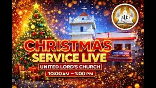 ULC  CHRISTMAS  DAY SERVICE 25-12-2025
