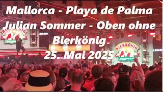 Julian Sommer - Oben ohne LIVE | Bierkönig | Mallorca | Playa de Palma | 25.05.25
