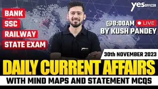 30 Nov 2023 Current Affairs | Daily Current Affairs | Current Affairs 2023 | Yes Officer | Kush Sir