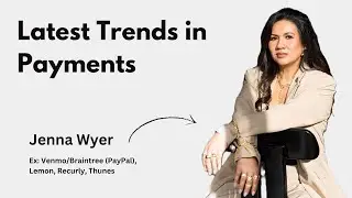 Exploring Trends In Payments: Jenna Wyer  (ex Venmo, Braintree)