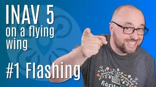 Flashing | INAV 5 on a flying wing | 1/11