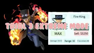 Fire King (Sabo) in Trial mode 3 extreme (3 unit solo gameplay) all star tower defense (FULL AUTO)