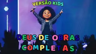 Deus de Obras Completas | Música Cristã Infantil  | Louvor Kids | kemilly santos