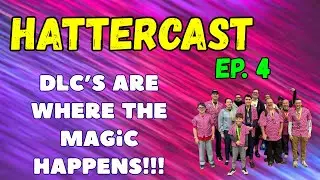 HatterCast Ep4!! | DLC's community hype!! | Mental strength talk