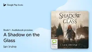 A Shadow on the Glass Book 1 by Ian Irvine &middot; Audiobook preview