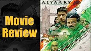 फ़िल्म रिव्यू Aiyaary | Film Review | Manoj Bajpai | Siddharth Malhotra | Anupam Kher | Neeraj Pandey