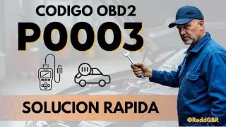 C&oacute;digo P0003 ✅ OBD2 - Causas, S&iacute;ntomas y Soluci&oacute;n F&aacute;cil y R&aacute;pida
