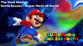 The Final Mission (World Bowser - Super Mario 3D World) - Super Mario Endless Earth