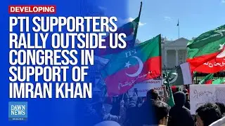 PTI Supporters Rally Outside US Congress In Support Of Imran Khan | Dawn News English