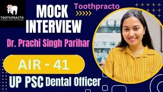 Dr. Prachi Singh Parihar I AIR- 41 I UP PSC 2023- Dental Officer I Mock Interview I TOOTHPRACTO