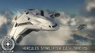 Star Citizen #2 - Trading mit der Hercules Starlifter C2 - Alpha 3.16.1