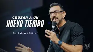 ''Cruzar a un nuevo tiempo'' Pr. Pablo Carlini
