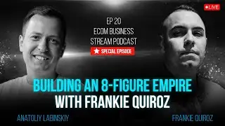 Building an 8-Figure Empire with Frankie Quiroz | How to Build a Multi Million Dollar Brand in eCom
