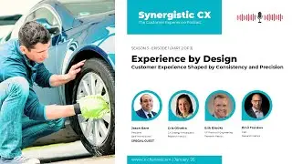 Synergistic CX Podcast - Season 3 - Episode 1: Experience by Design (Part 2)