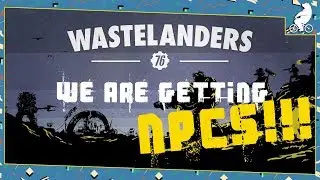 Fallout 76 Wastelanders WE GET HUMAN NPCS!