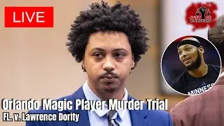 LIVE TRIAL COVERAGE: Orlando Magic Player Murder Trial &mdash; FL v. Lawrence Dority &mdash; Day 1