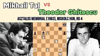 How To Play Chess: Mikhail Tal vs Theodor Ghitescu || Asztalos Memorial 1963, Miskolc HUN, rd 4